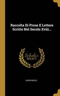 Raccolta Di Prose E Lettere Scritte Nel Secolo Xviii... (Italian Edition)