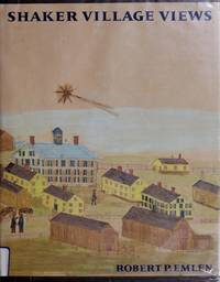 Shaker Village Views : Illustrated Maps and Landscape Drawings by Shaker Artists of the...