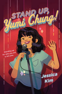 Stand Up, Yumi Chung! by Kim, Jessica - 2020-03-17