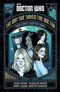 BBC Doctor Who. The Day She Saved the Doctor. Four Stories From the Tardis