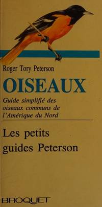 OISEAUX Guide simplifiÃ© des oiseaux communs de l&#039;AmÃ©rique du Nord by PETERSON TORY ROGER - 1990