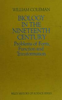 Biology in the Nineteenth Century: Problems of Form, Function, and Transformation.