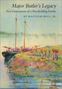Major Butler's Legacy: Five Generations of a Slave Holding Family