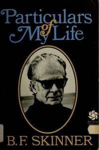 Particulars of my life by B. F Skinner