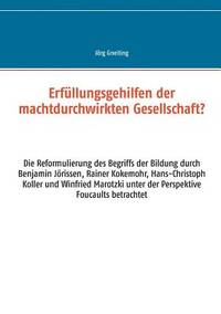 Erfüllungsgehilfen der machtdurchwirkten Gesellschaft?: Die Reformulierung des Begriffs der...