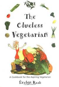 The Clueless Vegetarian: A Cookbook for the Aspiring Vegetarian (The Clueless series)