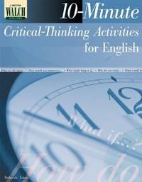 10-Minute Critical Thinking Activities for English: Grades 10-12