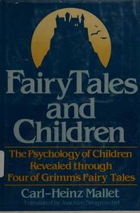 Fairy Tales and Children: The Psychology of Children Revealed through Four of Grimm's Fairy...