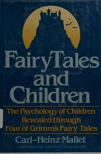 Fairy Tales and Children : The Psychology of Children Revealed Through Four of Grimm's Fairy Tales