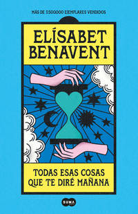 Todas esas cosas que te dir&eacute; ma&ntilde;ana / Everything I'll Say to You Tomorrow