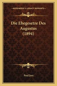 Die Ehegesetze Des Augustus (1894)