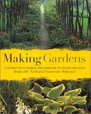 MAKING GARDENS : A Celebration Of Gardens and Gardening In England and Wales from the National...