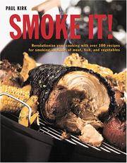 SMOKE IT! 100 Succulent Recipes to Revolutionize Your Cooking