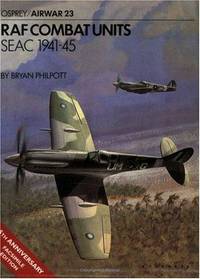 RAF Combat Units: SEAC 1941-1945 (Osprey Airwar 23)
