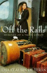 Off the Rails: Memoirs of a Train Addict by Lisa St Aubin de Teran