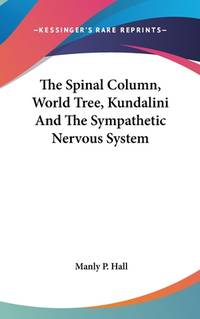 The Spinal Column, World Tree, Kundalini And The Sympathetic Nervous System