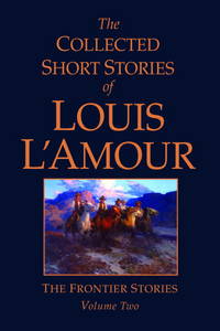 The Collected Short Stories of Louis l'Amour, Volume 2 : Frontier Stories