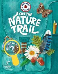 Backpack Explorer: on the Nature Trail : What Will You Find?