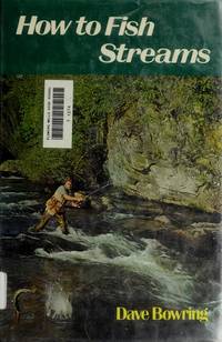 HOW TO FISH STREAMS by Bowring, Dave - 1977