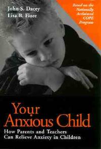 Your Anxious Child : How Parents and Teachers Can Relieve Anxiety in Children