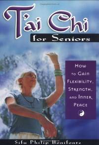 T'ai Chi for Seniors: How to Gain Flexibility, Strength, and Inner Peace