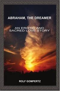 Abraham, the Dreamer: An Erotic and Sacred Love Story (SIGNED)