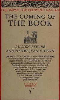 The Coming of the Book: The Impact of Printing 1450-1800 (Verso Modern Classics) by Lucien Febvre; Henri-Jean Martin - 1990-11