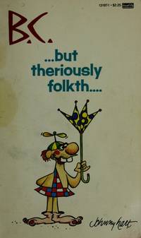 B.C. ...But Theriously Folkth