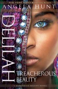 Delilah: Treacherous Beauty (A Dangerous Beauty Novel) by Hunt, Angela