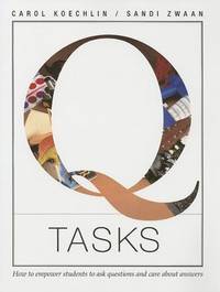Q Tasks: How to Empower Students to Ask Questions and Care About Answers
