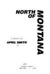 North Of Montana by Smith, April - 1994-08-30