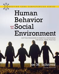 Human Behavior and the Social Environment : Shifting Paradigms in Essential Knowledge for Social...