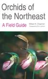 Orchids of the northeast: a field guide.