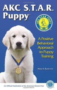 AKC STAR Puppy: A Positive Behavioral Approach to Puppy Training