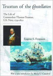 Truxtun of the Constellation: The Life of Commodore Thomas Truxtun, U.S. Navy, 1755-1822 by Mr. Eugene S. Ferguson - Paperback - March 2001 - from Jane Addams Book Shop (SKU: 135868)