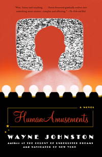 Human Amusements by Wayne Johnston