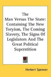 cover of The Man Versus The State: Containing The New Toryism, The Coming Slavery, The Signs Of Legislators And The Great Political Superstition