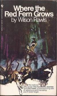 Where the red fern grows : the story of two dogs and a boy by Wilson Rawls - 1974-01-01