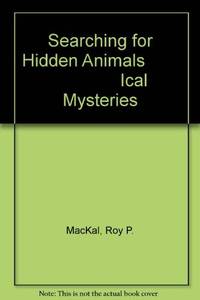 Searching for Hidden Animals: An Inquiry Into Zoological Mysteries. by Mackal, Roy P - 1980