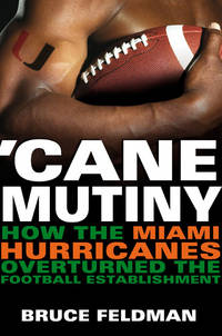 Cane Mutiny: How the Miami Hurricanes Overturned the Football Establishment