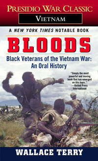 Bloods: Black Veterans of the Vietnam War: An Oral History by Wallace Terry - 1985-07-12