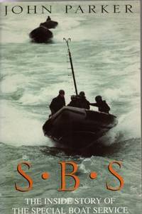 S.B.S. the Inside Story of the Special Boat Service by Parker, John - 2003