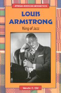 Louis Armstrong: King of Jazz (African-American Biographies)