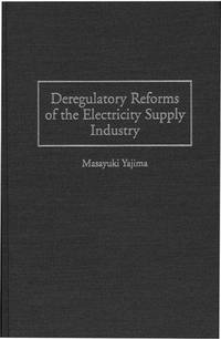 Deregulatory Reforms of the Electricity Supply Industry