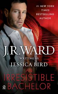 An Irresistible Bachelor by J.R. Ward - July 2011