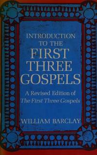 Introduction to the First Three Gospels by William Barclay - 1976-05-01