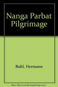 Nanga Parbat Pilgrimage by Buhl, Hermann - 1981-06-01