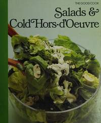 Salads and Cold Hors-d&#039;Oeuvre by Time-Life Books Editors