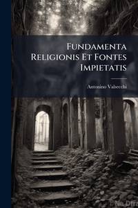 Fundamenta Religionis Et Fontes Impietatis (Italian Edition)