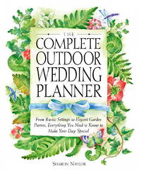 The Complete Outdoor Wedding Planner: From Rustic Settings to Elegant Garden Parties, Everything...